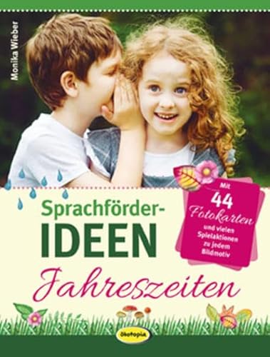 Sprachförder-Ideen Jahreszeiten: Mit 44 Fotokarten und vielen Spielaktionen zu jedem Bildmotiv Sprachförder-Ideen Jahreszeiten: Mit 44 Fotokarten und vielen Spielaktionen zu jedem Bildmotiv