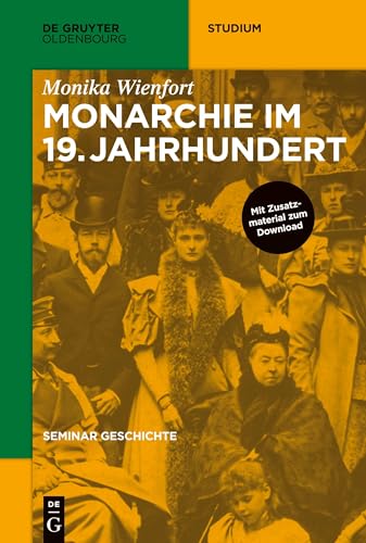 Monarchie im 19. Jahrhundert (De Gruyter Studium) von Walter de Gruyter