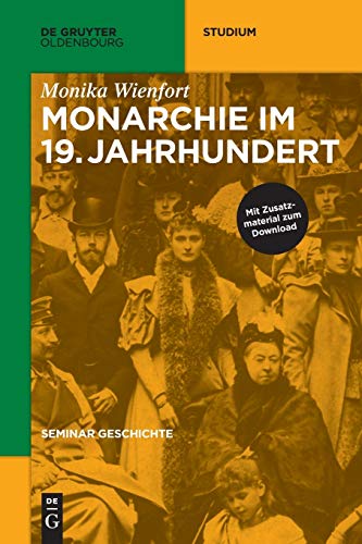 Monarchie im 19. Jahrhundert (De Gruyter Studium)