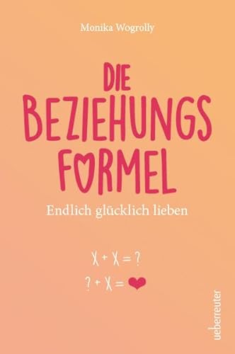 Die Beziehungsformel: Endlich glücklich lieben von Ueberreuter, Carl Verlag