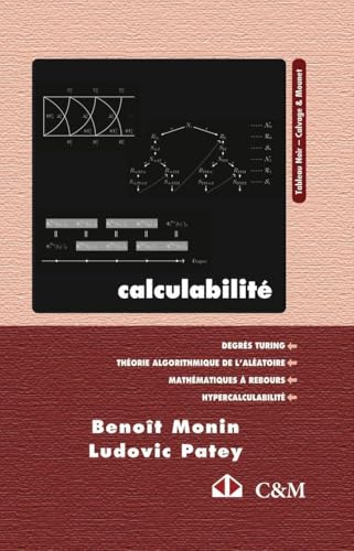 Calculabilité: Degrés turing/Thérorie algorithmique de l'aléatoire/Mathématiques à rebours/Hypercalculabilité Calculabilité: Degrés turing/Thérorie algorithmique de l'aléatoire/Mathématiques à rebours/Hypercalculabilité von CALVAGE MOUNET