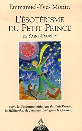 L'Esotérisme du Petit Prince: Suivi de L'Aventure initiatique du Petit Prince, de Siddharta, de Jonathan Livingston le Goéland... et de chacun de nous ! von DERVY