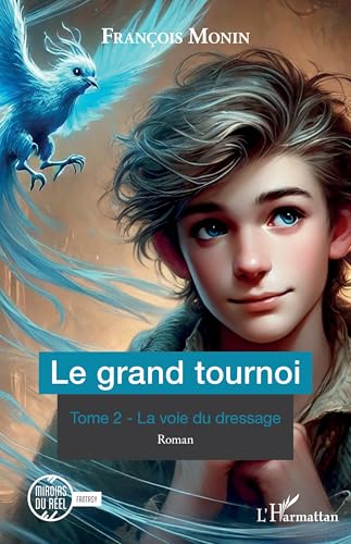 Le grand tournoi: Tome 2 - La voie du dressage von Editions L'Harmattan