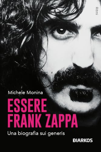 Essere Frank Zappa. Una biografia sui generis (Ritmi) von DIARKOS