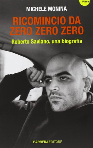 Ricomincio da Zero zero zero. Roberto Saviano, una biografia von Barbera