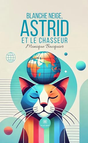 Blanche Neige,Astrid et le chasseur von LE LYS BLEU EDITIONS SAS