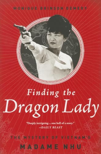 Finding The Dragon Lady: The Mystery of Vietnam's Madame Nhu