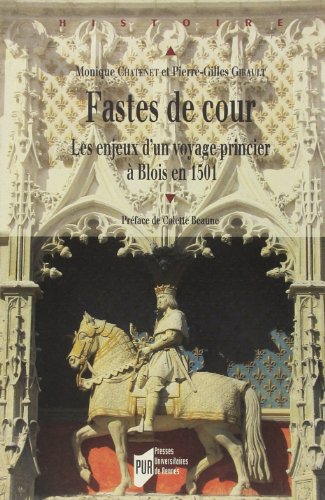 Fastes de cour : Les enjeux d'un voyage princier à Blois en 1501 von PU Rennes