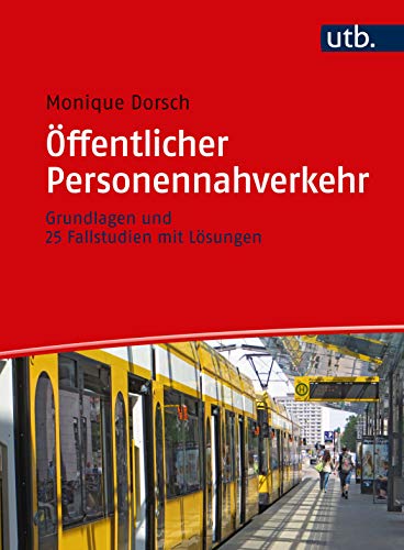Öffentlicher Personennahverkehr: Grundlagen und 25 Fallstudien mit Lösungen von UTB GmbH