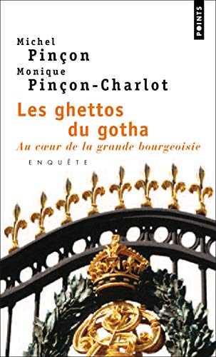 Ghettos Du Gotha. Au Coeur de La Grande Bourgeoisie(les)