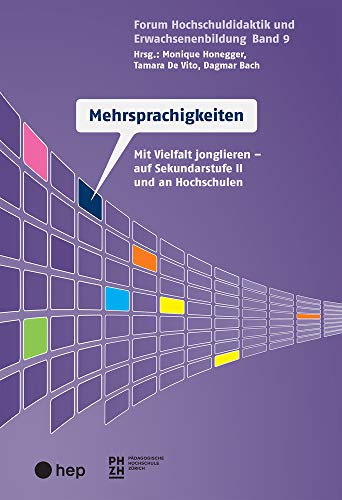 Mehrsprachigkeiten: Vielfalt professionell jonglieren in Sek II und Hochschule (Forum Hochschuldidaktik und Erwachsenenbildung): Mit Vielfalt jonglieren - auf Sekundarstufe II und an Hochschulen