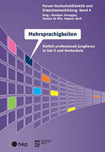 Mehrsprachigkeiten: Vielfalt professionell jonglieren in Sek II und Hochschule (Forum Hochschuldidaktik und Erwachsenenbildung): Mit Vielfalt jonglieren - auf Sekundarstufe II und an Hochschulen