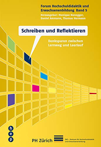 Schreiben und Reflektieren: Denkspuren zwischen Lernweg und Leerlauf (Forum Hochschuldidaktik und Erwachsenenbildung) von hep verlag