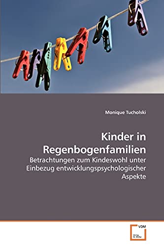 Kinder in Regenbogenfamilien: Betrachtungen zum Kindeswohl unter Einbezug entwicklungspsychologischer Aspekte