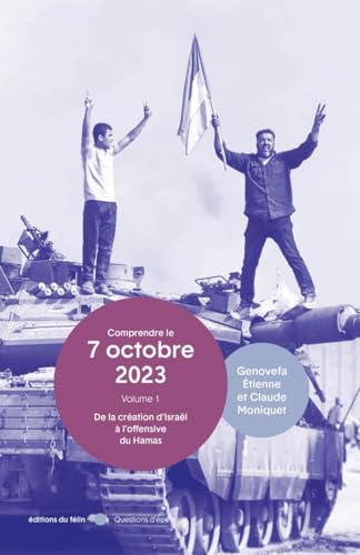 Comprendre le 7 octobre 2023 - Volume 1-De la création d'isr: Volume 1, De la création d'Israël à l'offensive du Hamas von DU FELIN