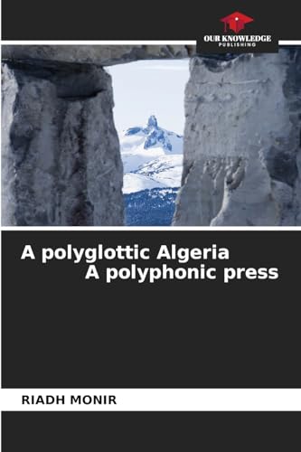 A polyglottic Algeria A polyphonic press: DE von Our Knowledge Publishing