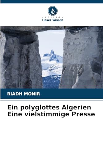 Ein polyglottes Algerien Eine vielstimmige Presse: DE von Verlag Unser Wissen