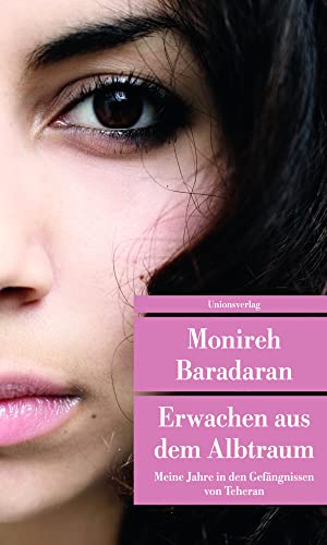 Erwachen aus dem Albtraum: Meine Jahre in den Gefängnissen von Teheran: Meine Jahre in den Gefängnissen von Teheran. Autobiografischer Bericht (Unionsverlag Taschenbücher) von Unionsverlag