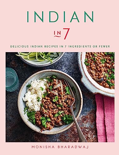 Indian in 7: Delicious Indian recipes in 7 ingredients or fewer von Kyle Books