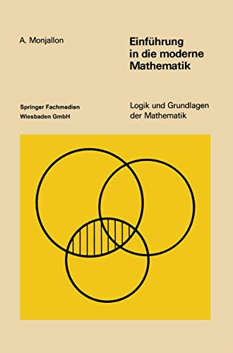 Logik und Grundlagen der Mathematik, Band 5: Einführung in die moderne Mathematik Logik und Grundlagen der Mathematik, Band 5: Einführung in die moderne Mathematik