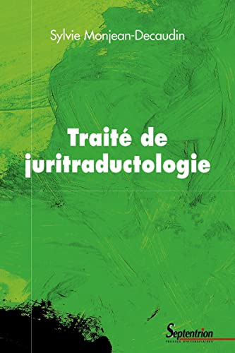 Traité de juritraductologie: Épistémologie et méthodologie de la traduction juridique Traité de juritraductologie: Épistémologie et méthodologie de la traduction juridique von PU SEPTENTRION