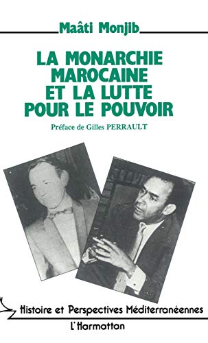 La monarchie marocaine et la lutte pour le pouvoir: Hassan II face à l'opposition nationale