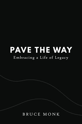 Pave the Way: Embracing a Life of Legacy von Torn Curtain Publishing
