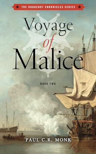 Voyage of Malice (The Huguenot Chronicles, Band 2)