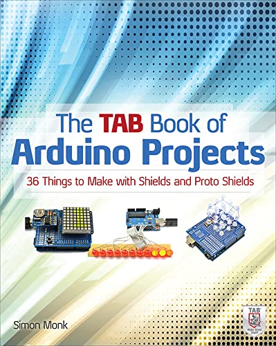 The Tab Book of Arduino Projects: 36 Things to Make with Shields and Proto Shields