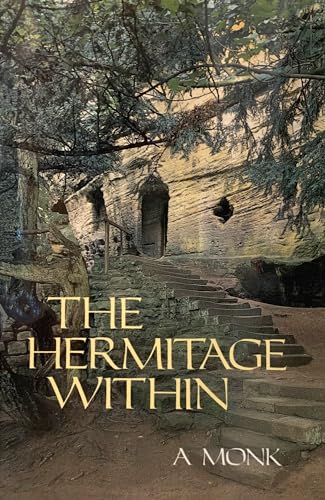 Hermitage Within: Spirituality of the Desert by a Monk (Cistercian Studies, 180, Band 180)