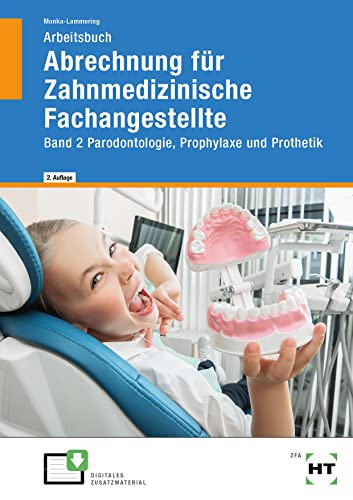 Arbeitsbuch Abrechnung für Zahnmedizinische Fachangestellte: Band 2 Parodontologie, Prophylaxe und Prothetik von Verlag Handwerk und Technik