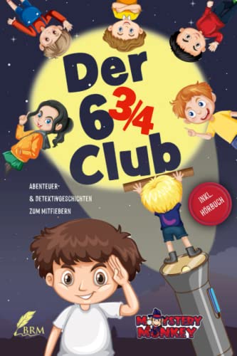 Der Sechsdreiviertel-Club: Abenteuer- & Detektivgeschichten zum Mitfiebern für Kinder ab 7 Jahren. Inkl. Hörbuch!