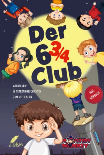 Der Sechsdreiviertel-Club: Abenteuer- & Detektivgeschichten zum Mitfiebern für Kinder ab 7 Jahren. Inkl. Hörbuch! von BRM Verlag