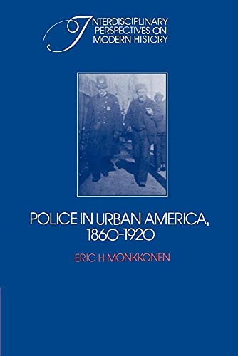 Police in Urban America 1860-1920 (Interdisciplinary Perspectives on Modern History) von Cambridge University Press