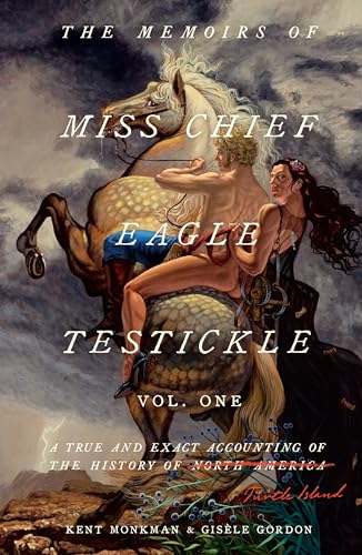 The Memoirs of Miss Chief Eagle Testickle: Vol. 1: A True and Exact Accounting of the History of Turtle Island von McClelland & Stewart