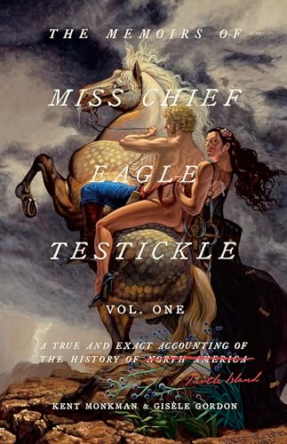 The Memoirs of Miss Chief Eagle Testickle: Vol. 1: A True and Exact Accounting of the History of Turtle Island The Memoirs of Miss Chief Eagle Testickle: Vol. 1: A True and Exact Accounting of the History of Turtle Island von McClelland & Stewart