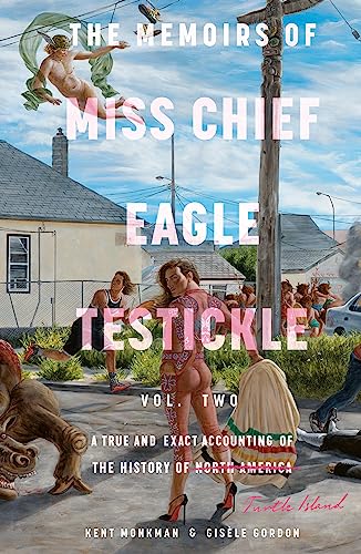 The Memoirs of Miss Chief Eagle Testickle: Vol. 2: A True and Exact Accounting of the History of Turtle Island von McClelland & Stewart