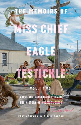 The Memoirs of Miss Chief Eagle Testickle: Vol. 2: A True and Exact Accounting of the History of Turtle Island The Memoirs of Miss Chief Eagle Testickle: Vol. 2: A True and Exact Accounting of the History of Turtle Island von McClelland & Stewart
