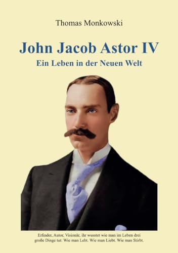 John Jacob Astor IV – Ein Leben in der Neuen Welt von Youcanprint