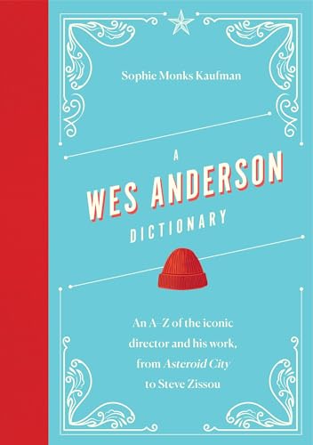 A Wes Anderson Dictionary: An A–Z of the iconic director and his work, from Asteroid City to Steve Zissou (Director Dictionaries) von Welbeck
