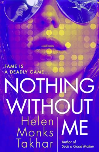 Nothing Without Me: Discover the true cost of fame in the dark, razor-sharp psychological thriller new for 2024