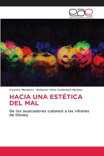HACIA UNA ESTÉTICA DEL MAL: De los asustadores cubanos a las villanas de Disney.DE