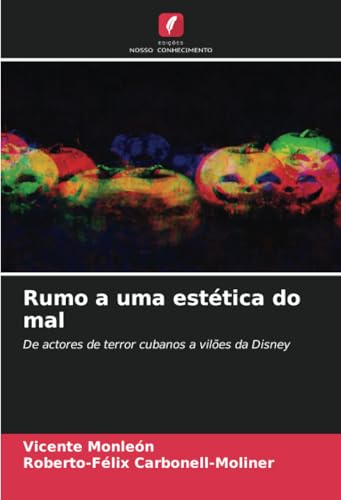 Rumo a uma estética do mal: De actores de terror cubanos a vilões da Disney