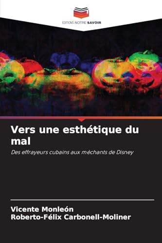 Vers une esthétique du mal: Des effrayeurs cubains aux méchants de Disney