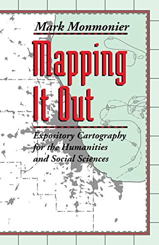 Mapping It Out: Expository Cartography for the Humanities and Social Sciences (Chicago Guides to Writing, Editing, and Publishing)