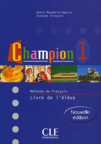 Champion, Methode de francais, Pt.1 : Livre de l' eleveChampion 1 : Méthode de français : Livre de l'élève: Livre de l'eleve 1