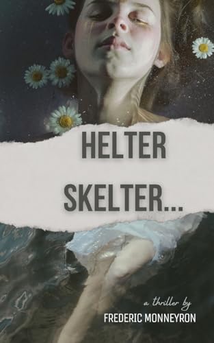 Helter Skelter...: A thriller by Frederic Monneyron von Les prairies numériques