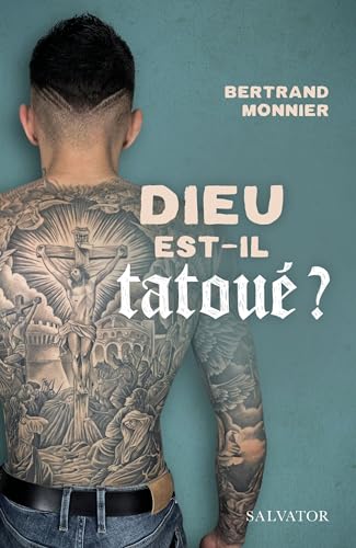 Dieu est-il tatoué?: Eglise et tatouages : une question d'avenir von SALVATOR