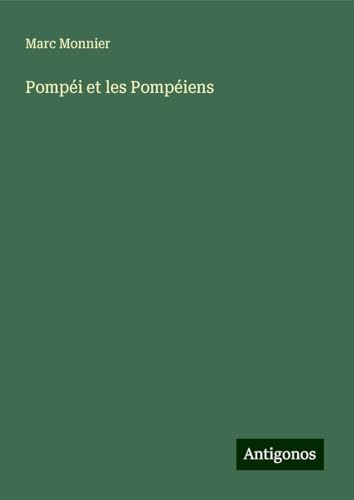 Pompéi et les Pompéiens von Antigonos Verlag