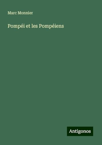 Pompéi et les Pompéiens von Antigonos Verlag